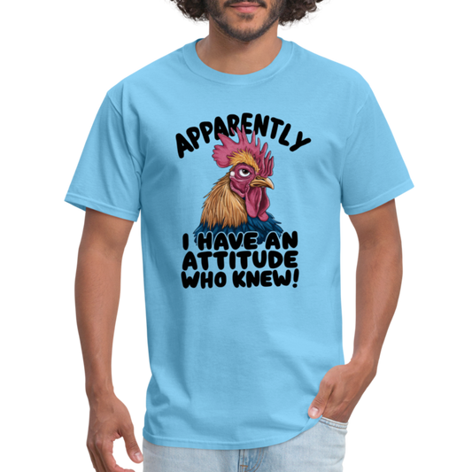 Light blue t-shirt with "Apparently I Have An Attitude Who Knew!" text and a rooster illustration.