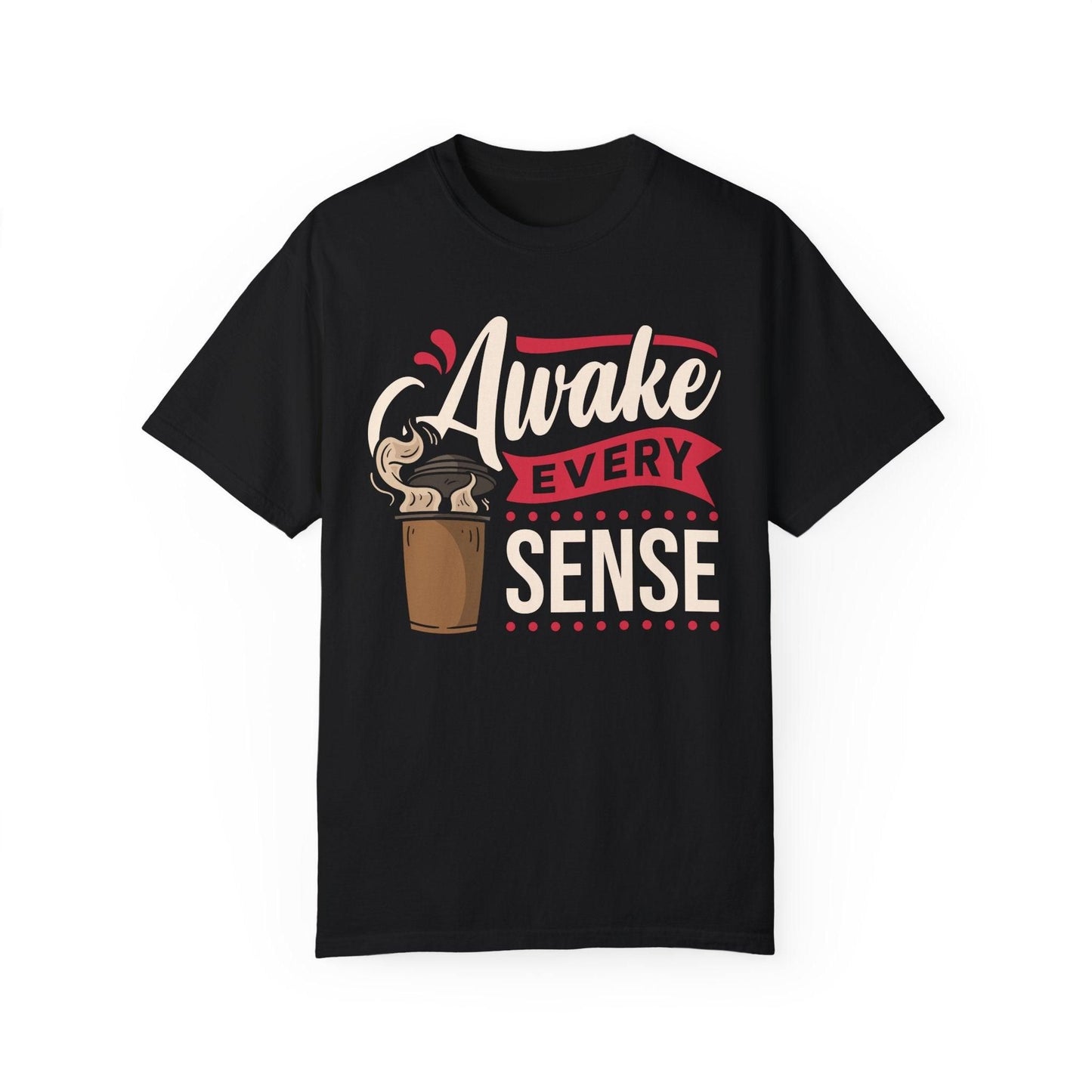Black t-shirt with "Awake Every Sense" text and a steaming coffee cup graphic.  A motivational design for coffee lovers.