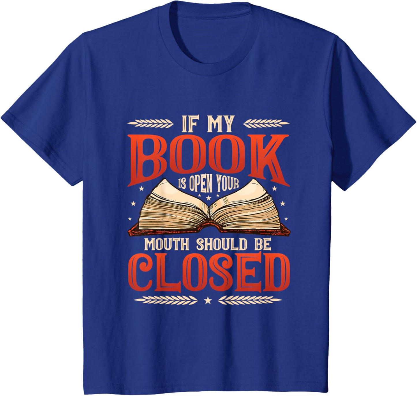 📚 "My Book Is Open Your Mouth Should Be Closed Book" Book Lover T-Shirt 📚