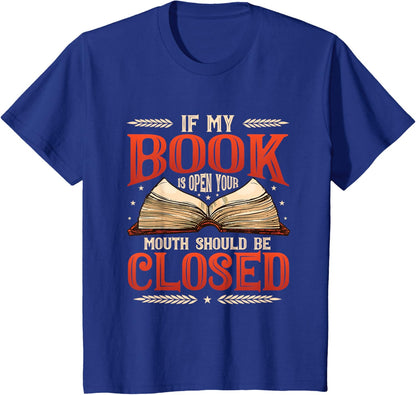 📚 "My Book Is Open Your Mouth Should Be Closed Book" Book Lover T-Shirt 📚
