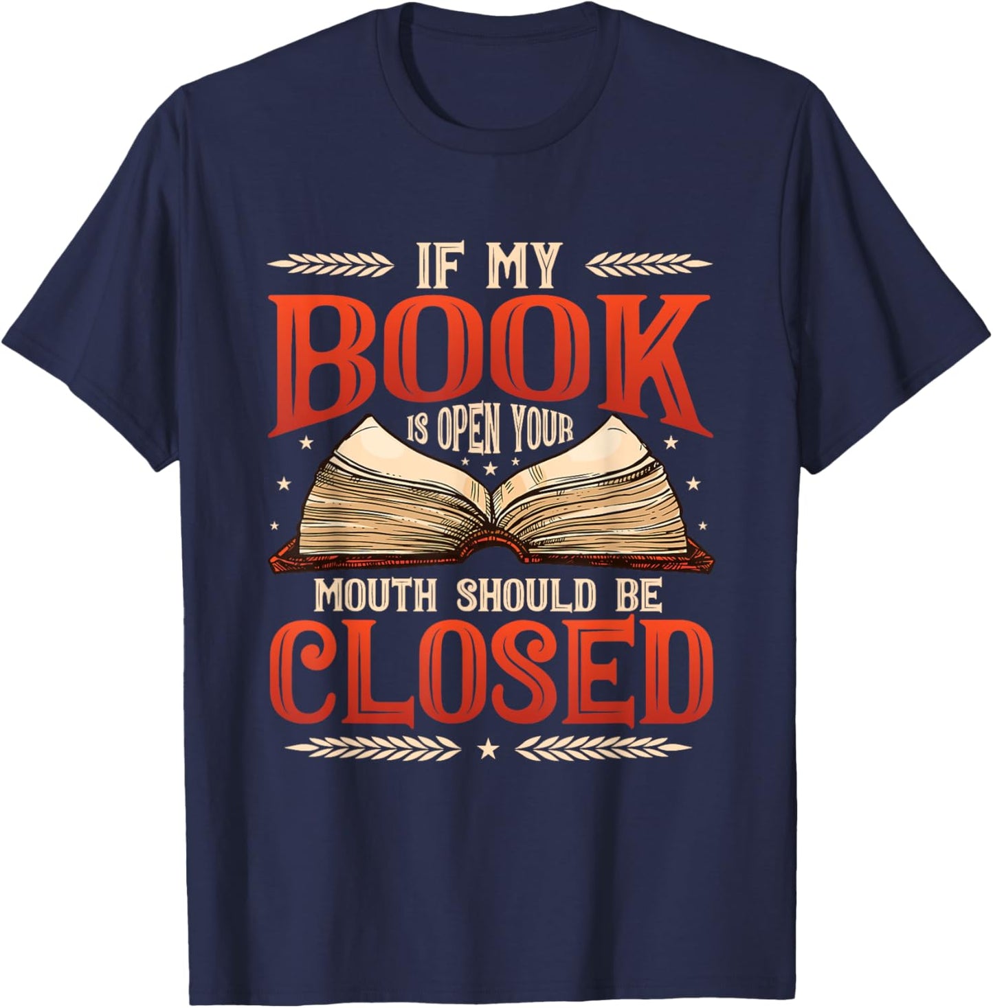 📚 "My Book Is Open Your Mouth Should Be Closed Book" Book Lover T-Shirt 📚