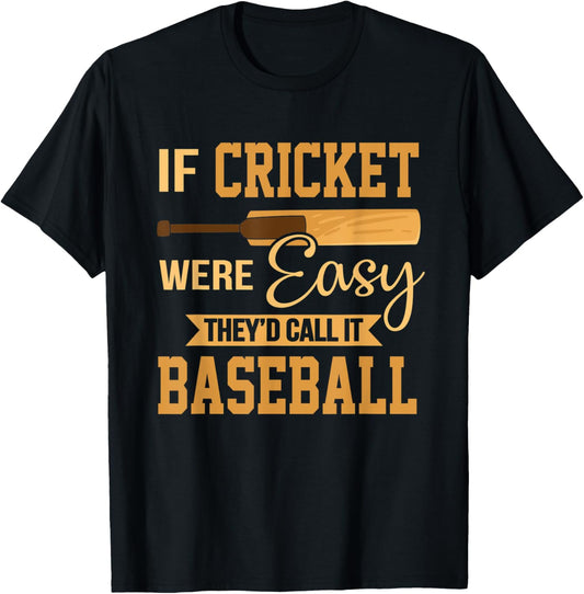 If Cricket Were Easy They Call It Baseball T-Shirt