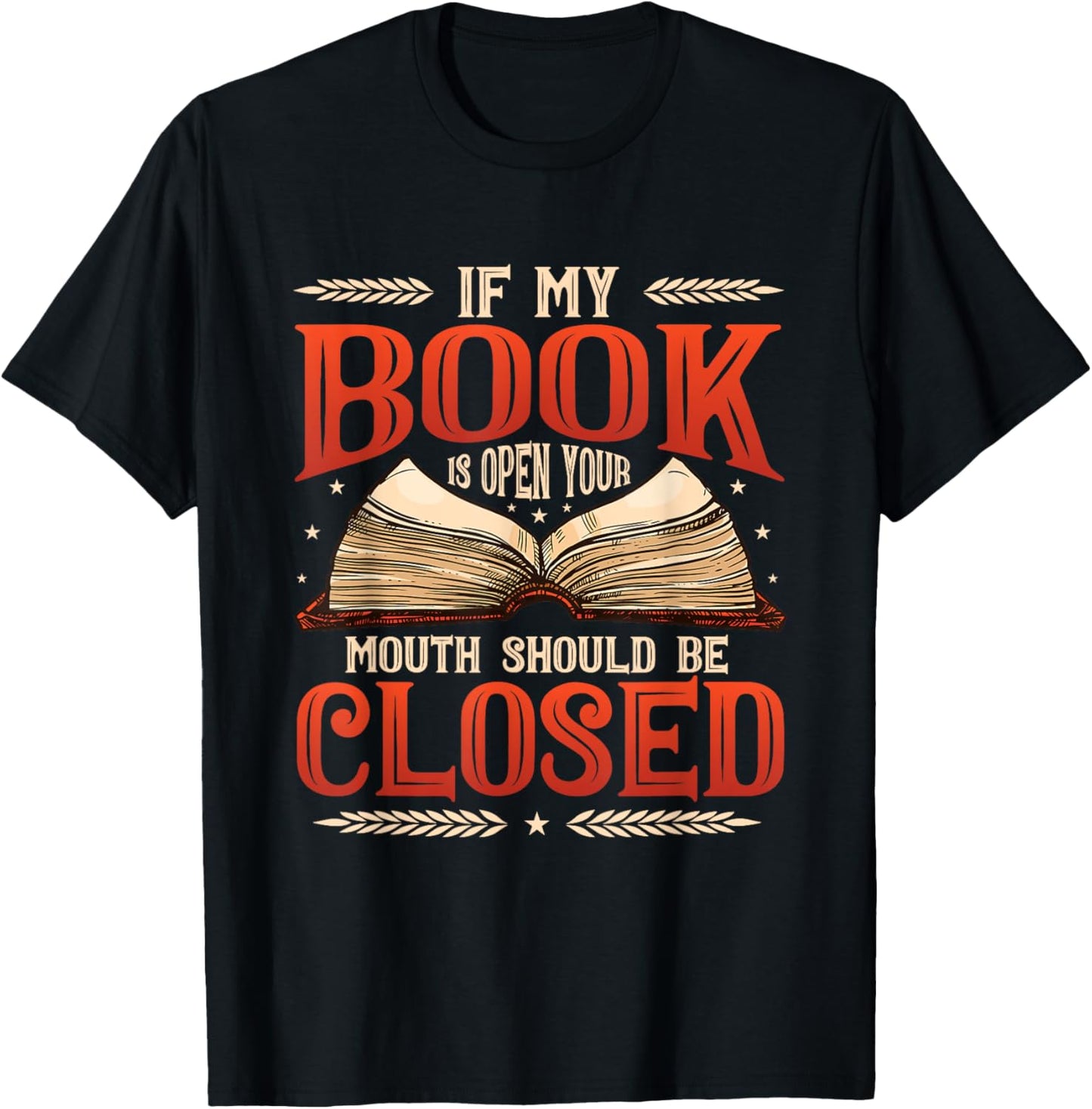 📚 "My Book Is Open Your Mouth Should Be Closed Book" Book Lover T-Shirt 📚