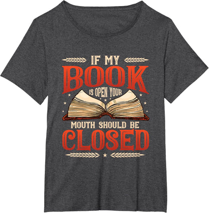 📚 "My Book Is Open Your Mouth Should Be Closed Book" Book Lover T-Shirt 📚