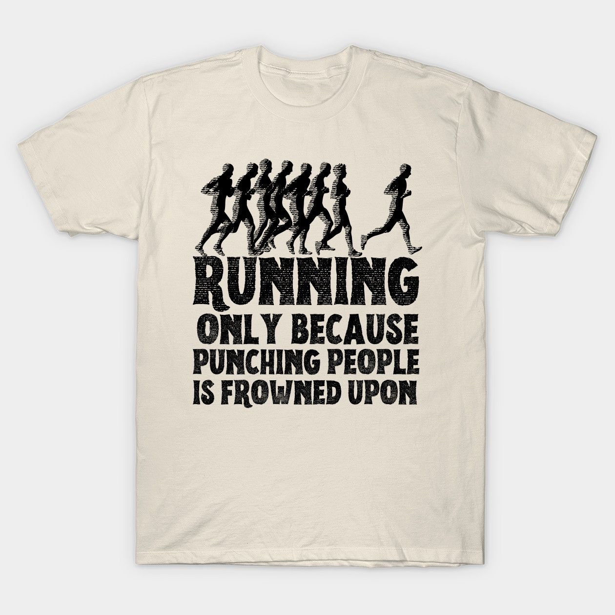 Beige t-shirt featuring a humorous running-themed design with black silhouettes of runners and bold text that reads, 'Running only because punching people is frowned upon.