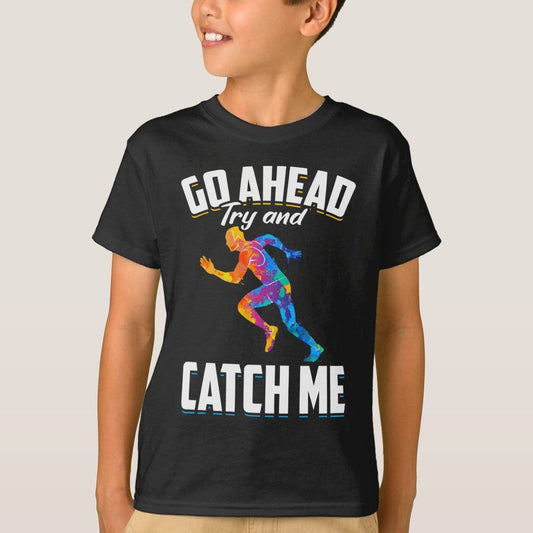 Black t-shirt featuring a vibrant multicolor silhouette of a sprinter with the bold motivational text 'Go Ahead, Try and Catch Me.