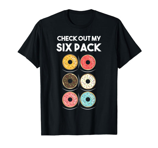 Black t-shirt with "Check Out My Six Pack" text and six colorful donut graphics.  A playful design for donut lovers with a sense of humor.