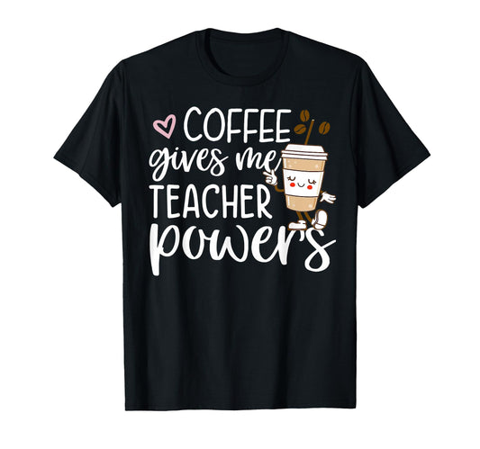 Black t-shirt with "Coffee gives me teacher powers" text and a coffee cup graphic. A humorous design for coffee-loving teachers.