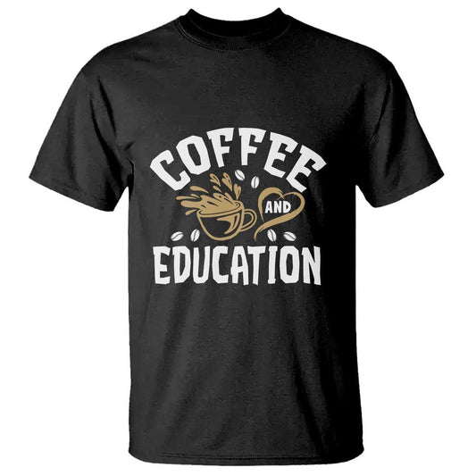 Black t-shirt with "Coffee and Education" text and a coffee cup graphic. A simple design for coffee and education enthusiasts.