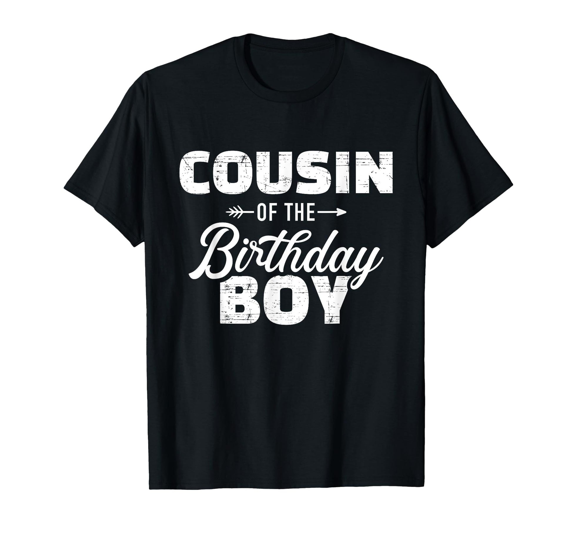 Black t-shirt with "Cousin of the Birthday Boy" in bold white lettering.  Perfect for family birthday celebrations.