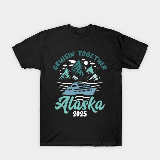 Black t-shirt featuring a cruise ship, mountains, and text "CRUISIN' TOGETHER Alaska 2025".