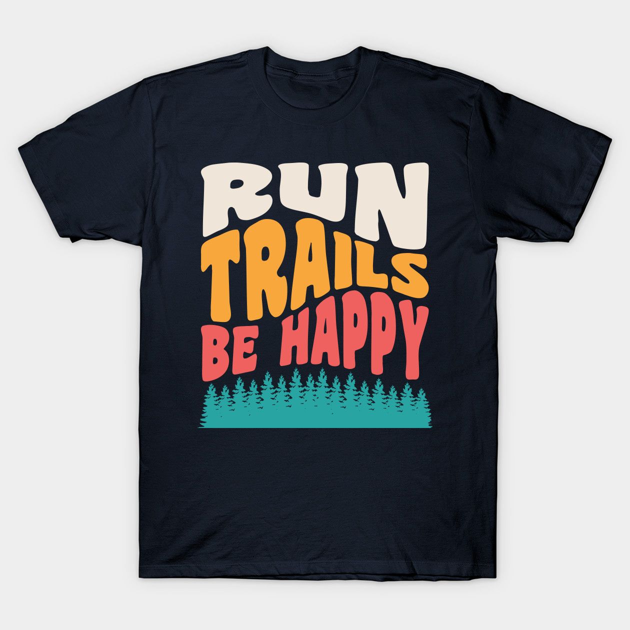 Dark t-shirt with "RUN TRAILS BE HAPPY" text and forest graphic.