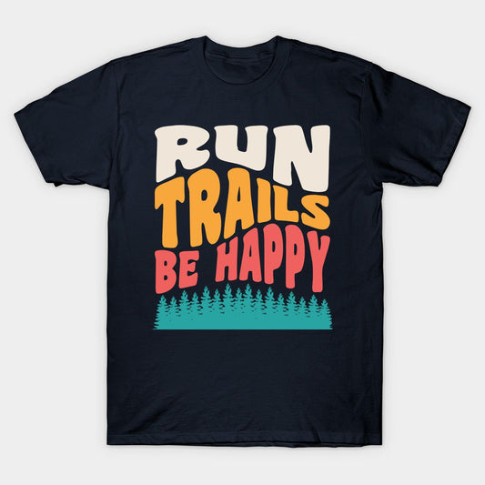 Dark t-shirt with "RUN TRAILS BE HAPPY" text and forest graphic.