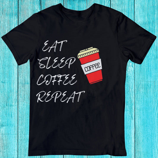 Black t-shirt with "Eat Sleep Coffee Repeat" text and a coffee cup graphic. A simple design for coffee enthusiasts.