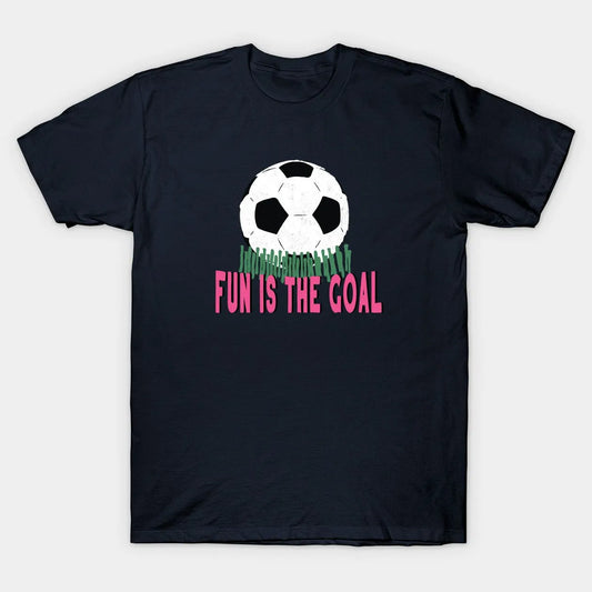 Fun Is The Goal - Football Proud T-Shirt