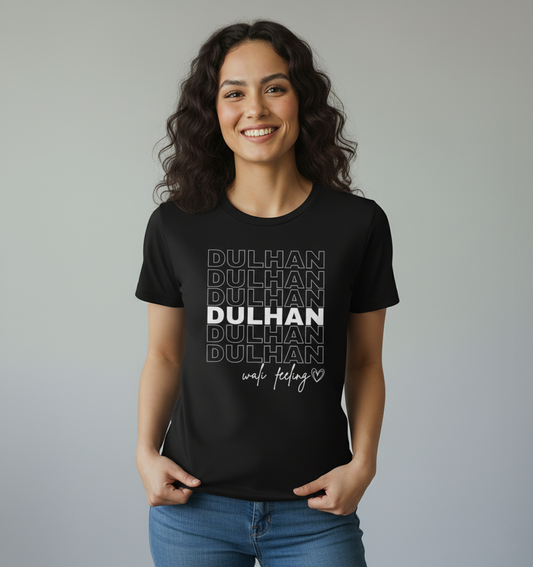 Dulhan Wali Feeling – The Perfect Bride Vibe T-Shirt!