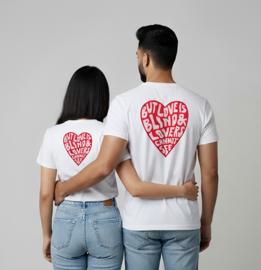 "BUT LOVE IS BLIND & LOVERS CANNOT SEE" Matching Couple T-Shirts