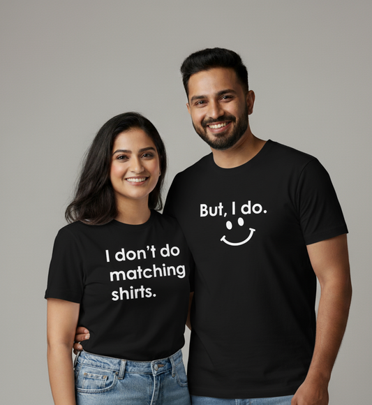 "I Don't Do Matching Shirts... But, I Do." couple T-shirts