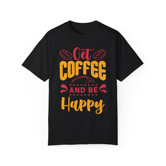 Black t-shirt with "Get Coffee And Be Happy" text and coffee bean graphics. A cheerful design for coffee lovers.