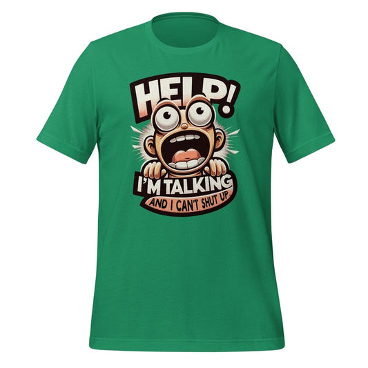 Green t-shirt with a cartoon character yelling "Help! I'm Talking and I Can't Shut Up".