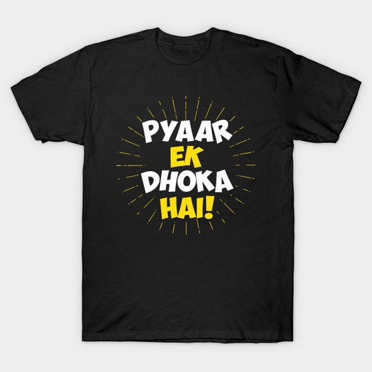 Black t-shirt with white and yellow stylized Hindi text "PYAAR EK DHOKA HAI!" (Love is a lie!).