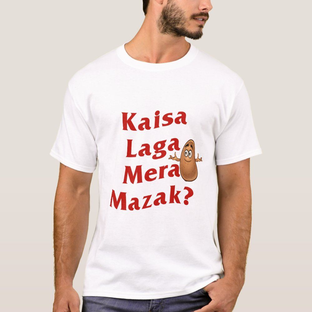 A man wearing a white t-shirt with red Hindi text "Kaisa Laga Mera Mazak?" (How did you like my joke?) and a cartoon potato.