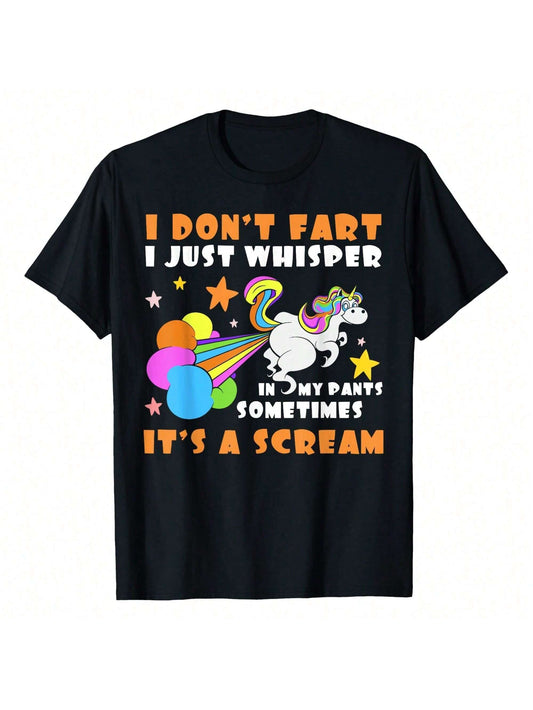  Black t-shirt with a cartoon unicorn emitting colorful gas and the text "I DON'T FART I JUST WHISPER IN MY PANTS SOMETIMES IT'S A SCREAM".