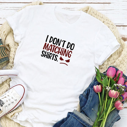 I Don't Do Matching Shirts & But I Do Funny Short Sleeve Couple T-Shirts