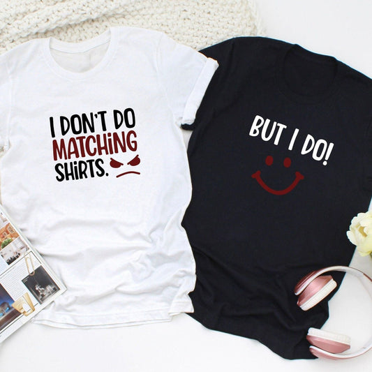 I Don't Do Matching Shirts & But I Do Funny Short Sleeve Couple T-Shirts