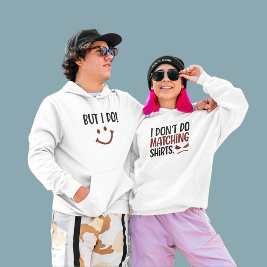 I Don't Do Matching Shirts & But I Do Funny Couple Hoodies