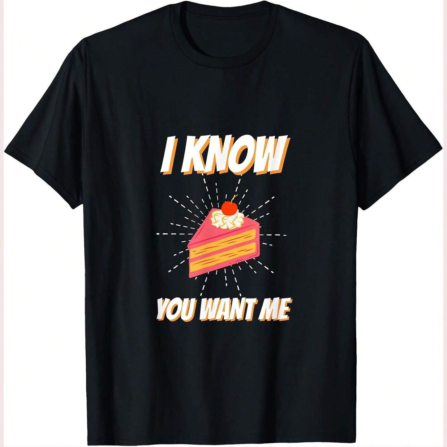 Black t-shirt with "I Know You Want Me" text and a slice of cake graphic.  A playful design for dessert lovers with a sense of humor.