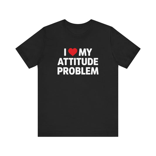 Black t-shirt with "I Love My Attitude Problem" text and a red heart graphic.