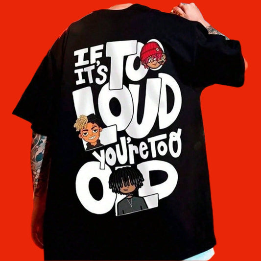 Dark-colored oversize t-shirt with "If it's too loud you're too old" text and cartoon character graphics on the back. The background shows a neon "Hollywood" sign.