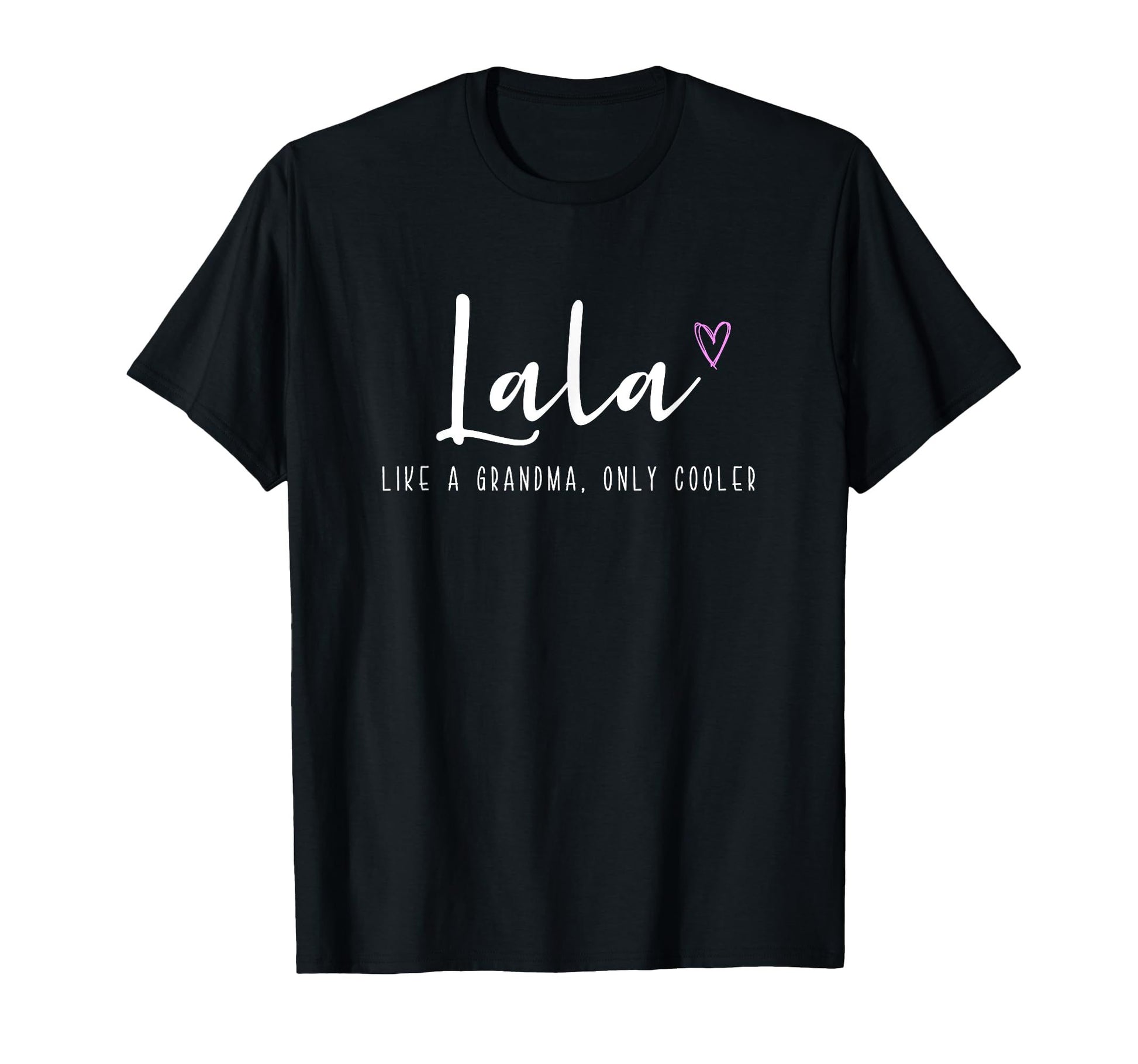 Black t-shirt with "Lala Like A Grandma Only Cooler" text in white with a pink heart.