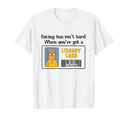 White t-shirt with "Having fun isn't hard when you've got a library card" text and an Arthur cartoon library card graphic.  A fun, nostalgic gift for book lovers.