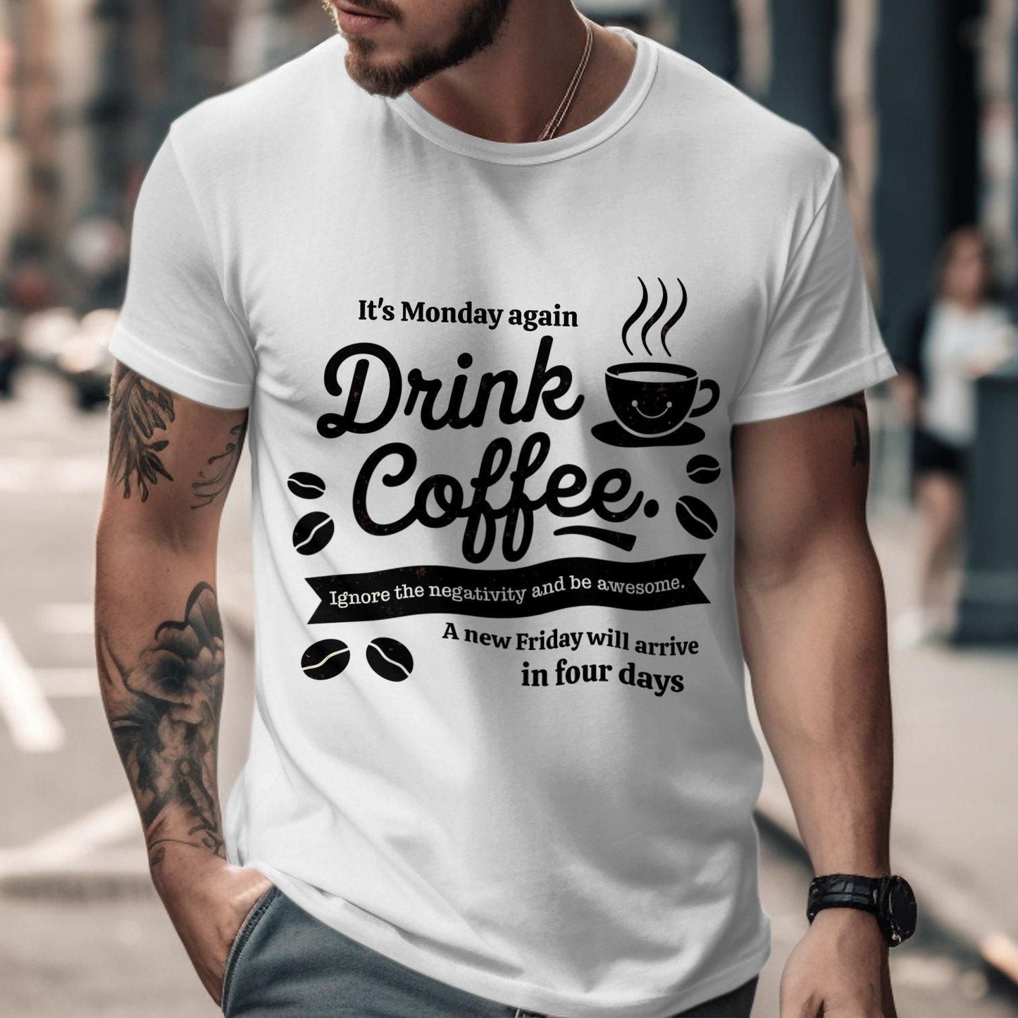 White t-shirt with "It's Monday again Drink Coffee. Ignore the negativity and be awesome." text and coffee cup graphic. A humorous and relatable design for coffee lovers.