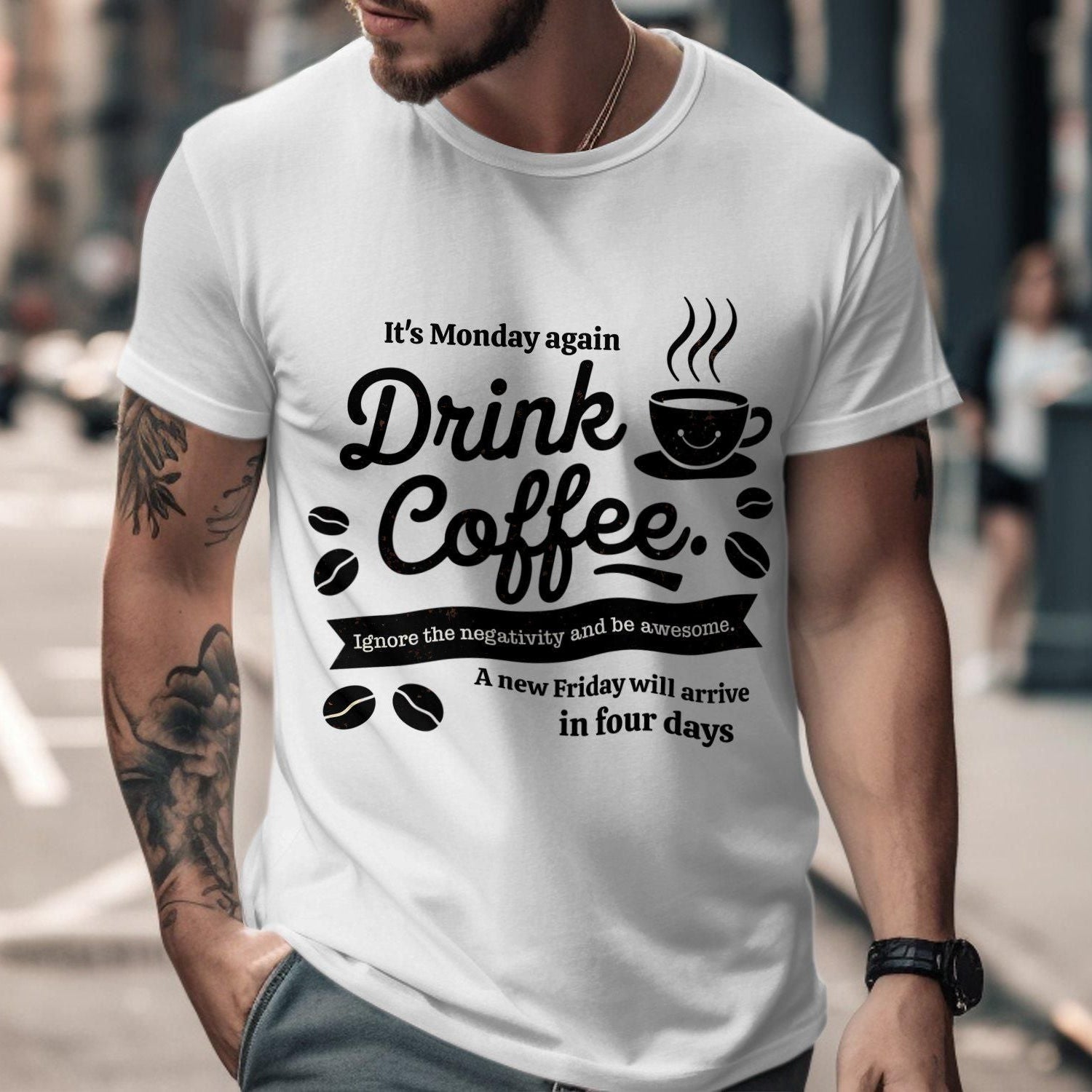 White t-shirt with "It's Monday again Drink Coffee. Ignore the negativity and be awesome." text and coffee cup graphic. A humorous and relatable design for coffee lovers.