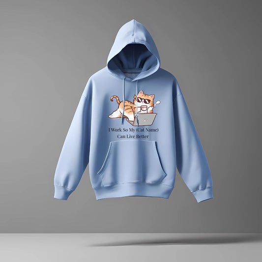 "I Work So My Cat Can Live Better" Custom Hoodie