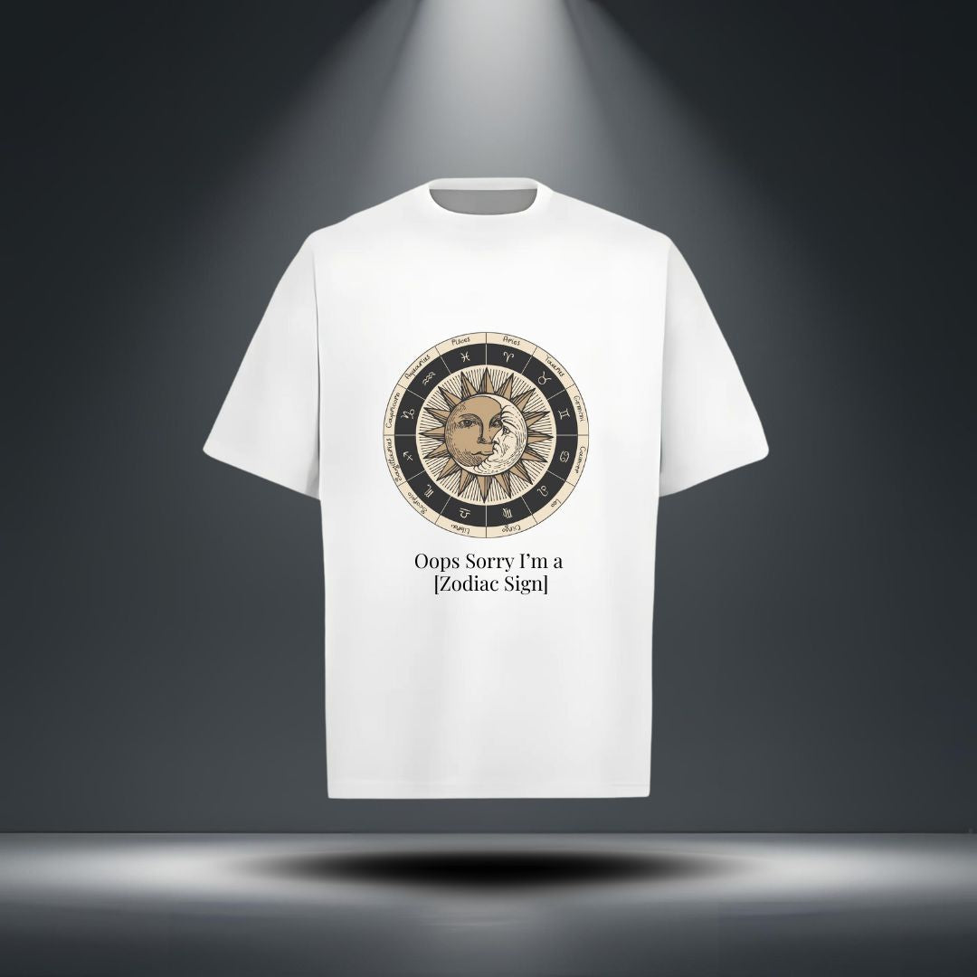 Oops, Sorry I’m a [Zodiac Sign] Tee