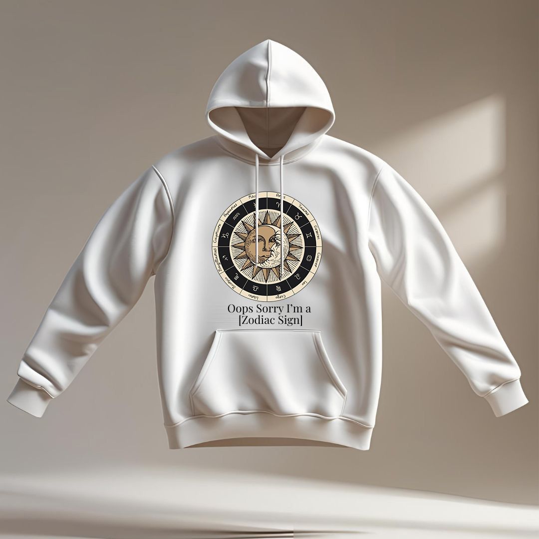 Oops, Sorry I’m a [Zodiac Sign] – Personalized Zodiac Hoodie