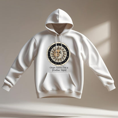 Oops, Sorry I’m a [Zodiac Sign] – Personalized Zodiac Hoodie