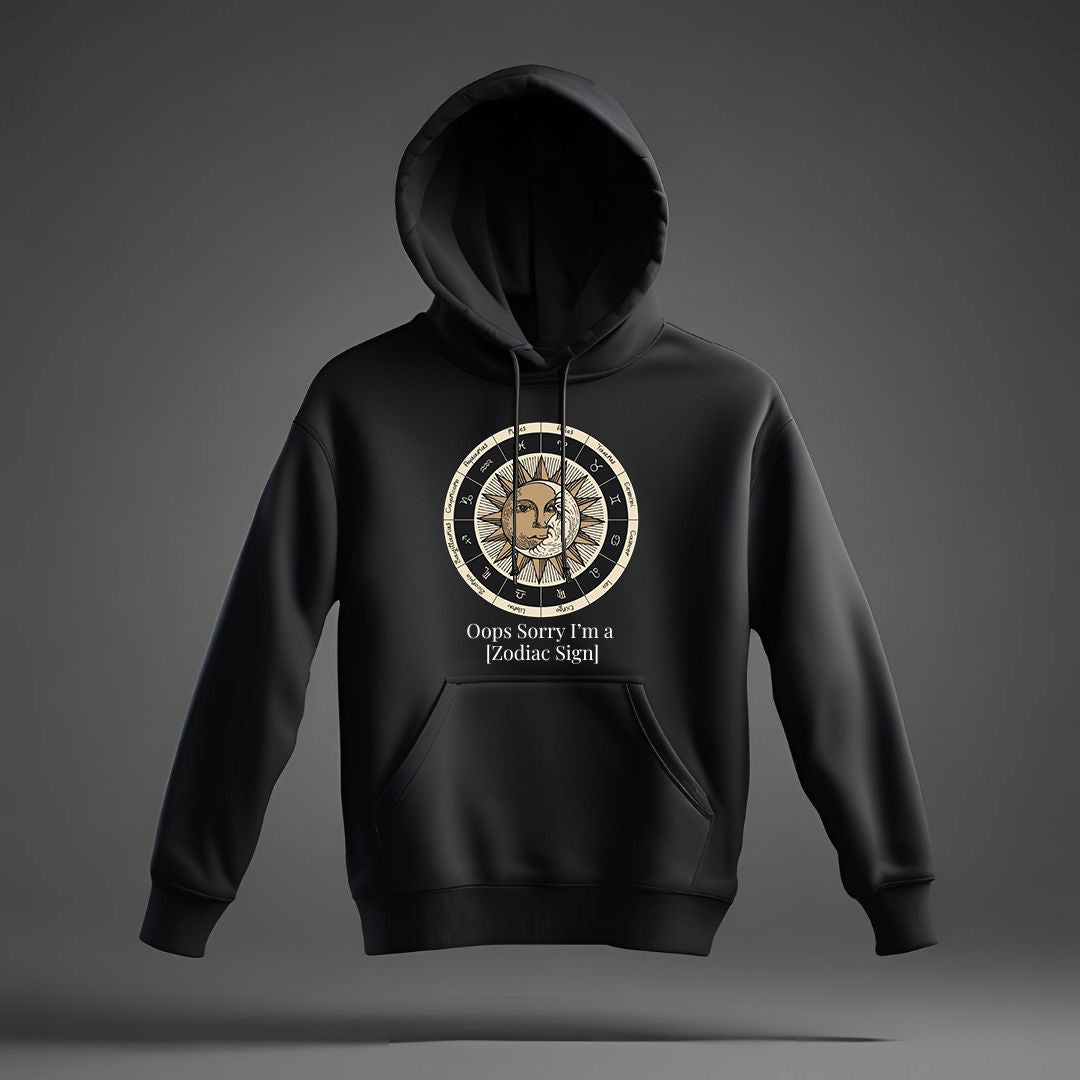 Oops, Sorry I’m a [Zodiac Sign] – Personalized Zodiac Hoodie