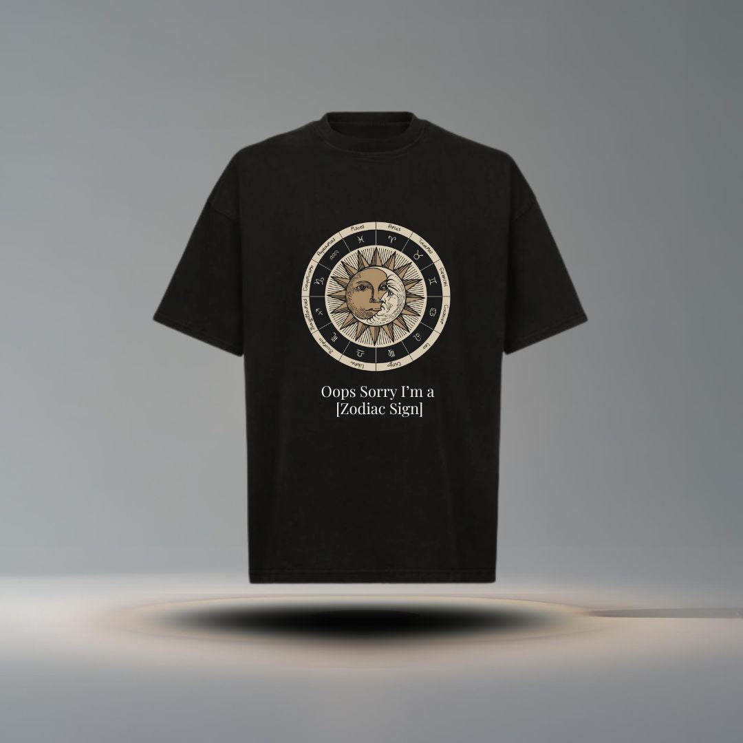 Oops, Sorry I’m a [Zodiac Sign] Tee