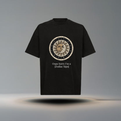 Oops, Sorry I’m a [Zodiac Sign] Tee