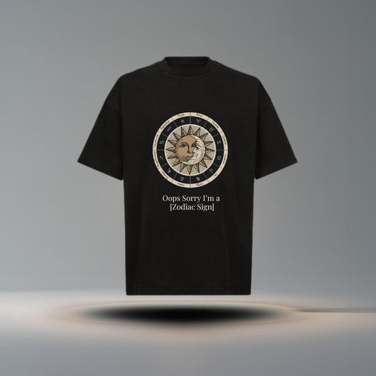 Oops, Sorry I’m a [Zodiac Sign] Tee