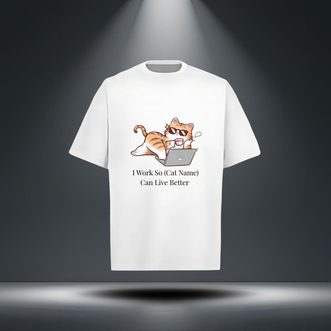 I Work So (Cat Name) Can Live Better Tee