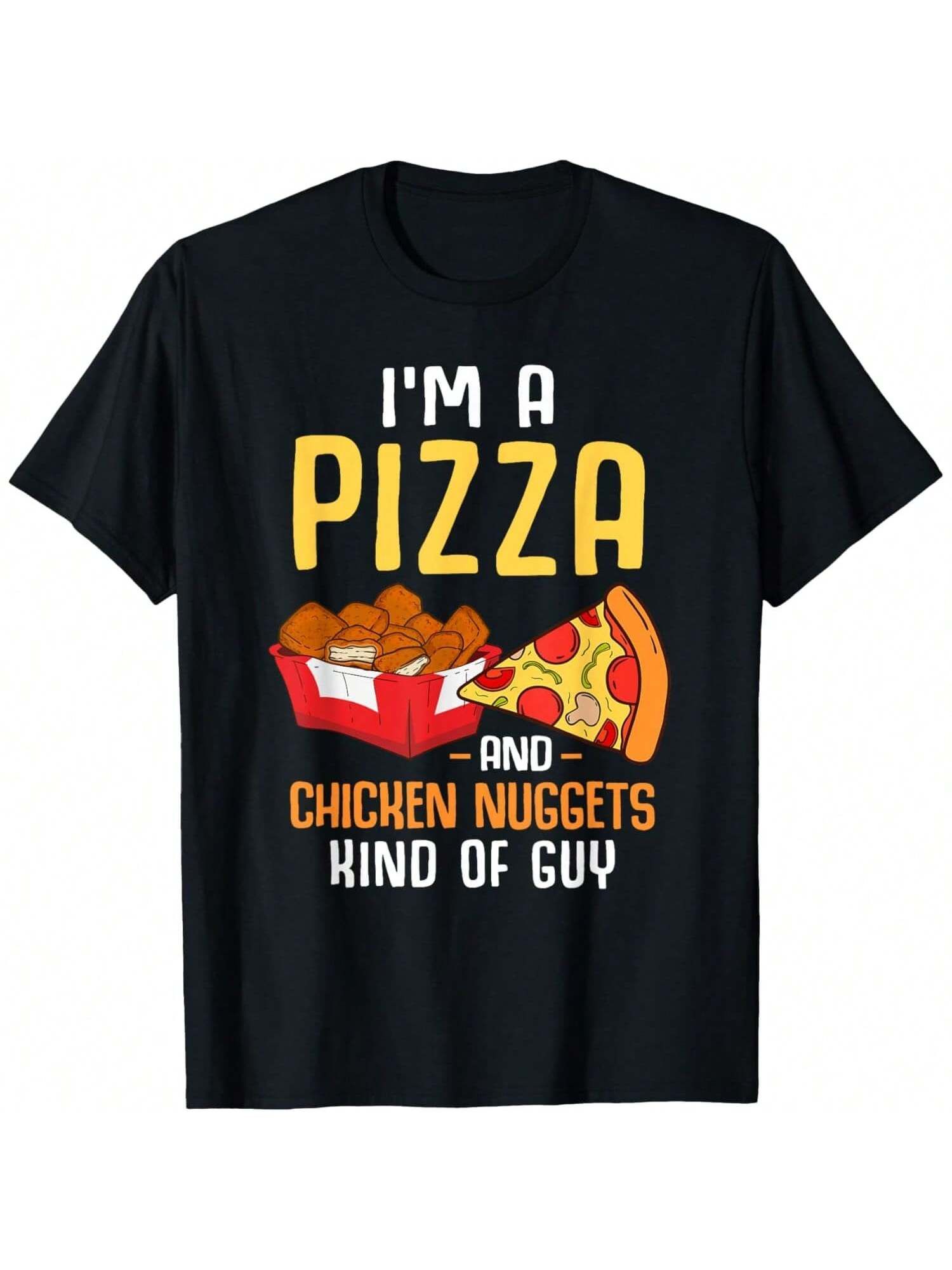Black t-shirt with "I'm a pizza and chicken nuggets kind of guy" text and pizza and nugget graphics.  A playful design for fast food lovers.