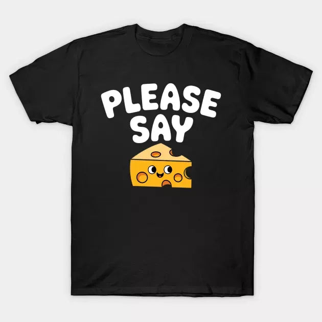 Black t-shirt with "Please Say Cheese" text and a cartoon cheese slice graphic.  A playful design for cheese lovers with a sense of humor.