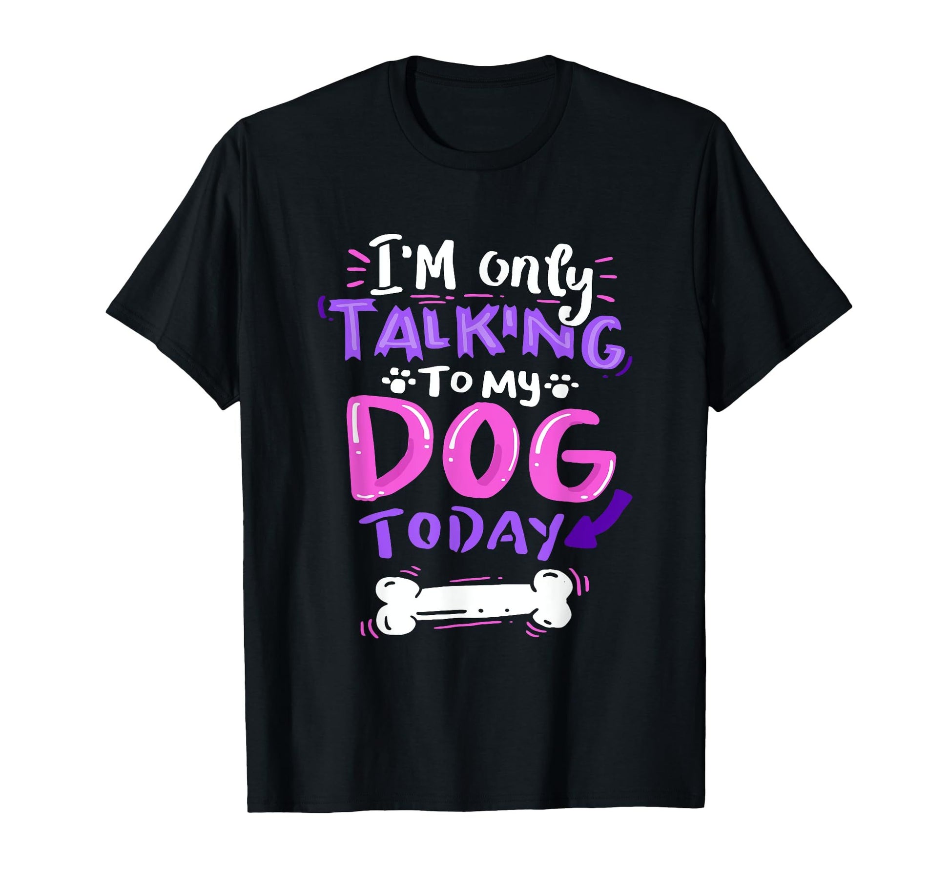 A black t-shirt with a colorful "Talking To My Dog" graphic and a bone illustration.
