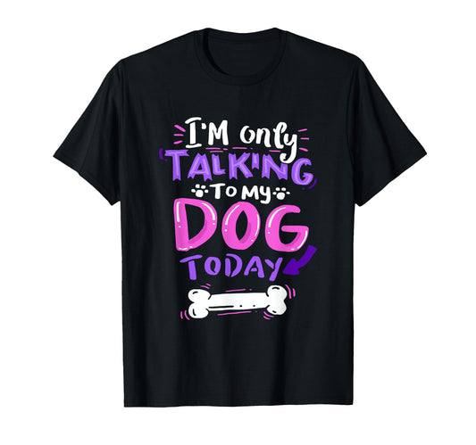 A black t-shirt with a colorful "Talking To My Dog" graphic and a bone illustration.